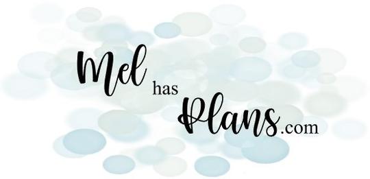 Mel Has Plans